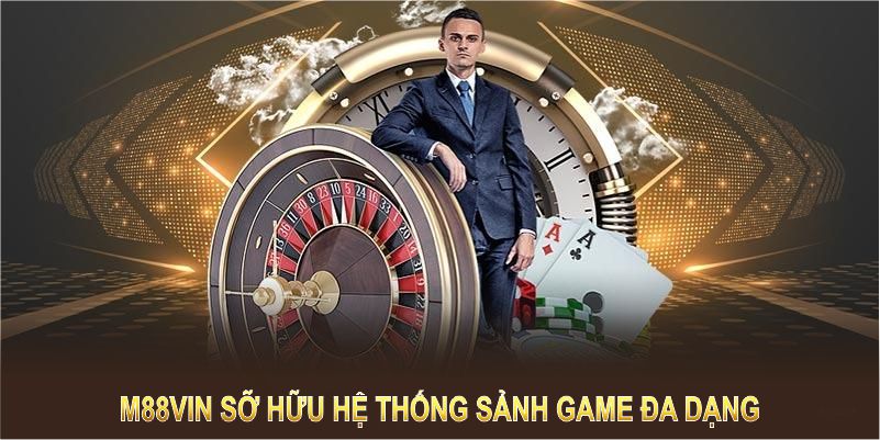 M88vin gây ấn tượng mạnh với hệ thống sảnh game đa dạng