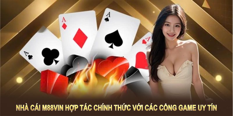 Nhà cái M88vin hợp tác chính thức với các cổng game uy tín