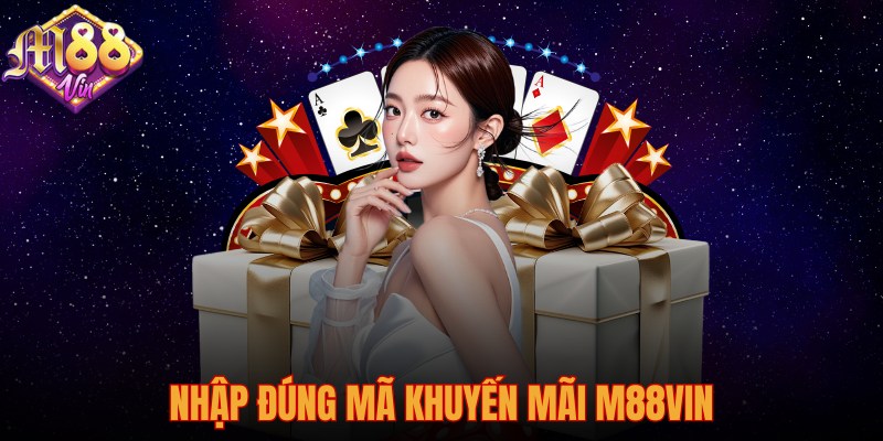 Nhập đúng mã khuyến mãi M88vin